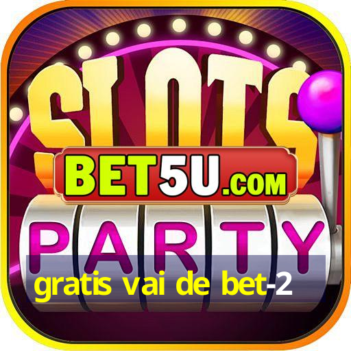 gratis vai de bet